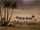 Ancien Beau Tableaux HSP Orientaliste Oasis Désert Bedouin Palmiers Signé 1940